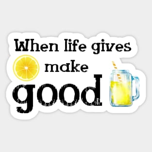 When Life gives Lemon make good Lemonade and Enjoy its taste to the bottom up.See something positive in current situation and use that in your favour. Turn challenges in funny cute moments Sticker